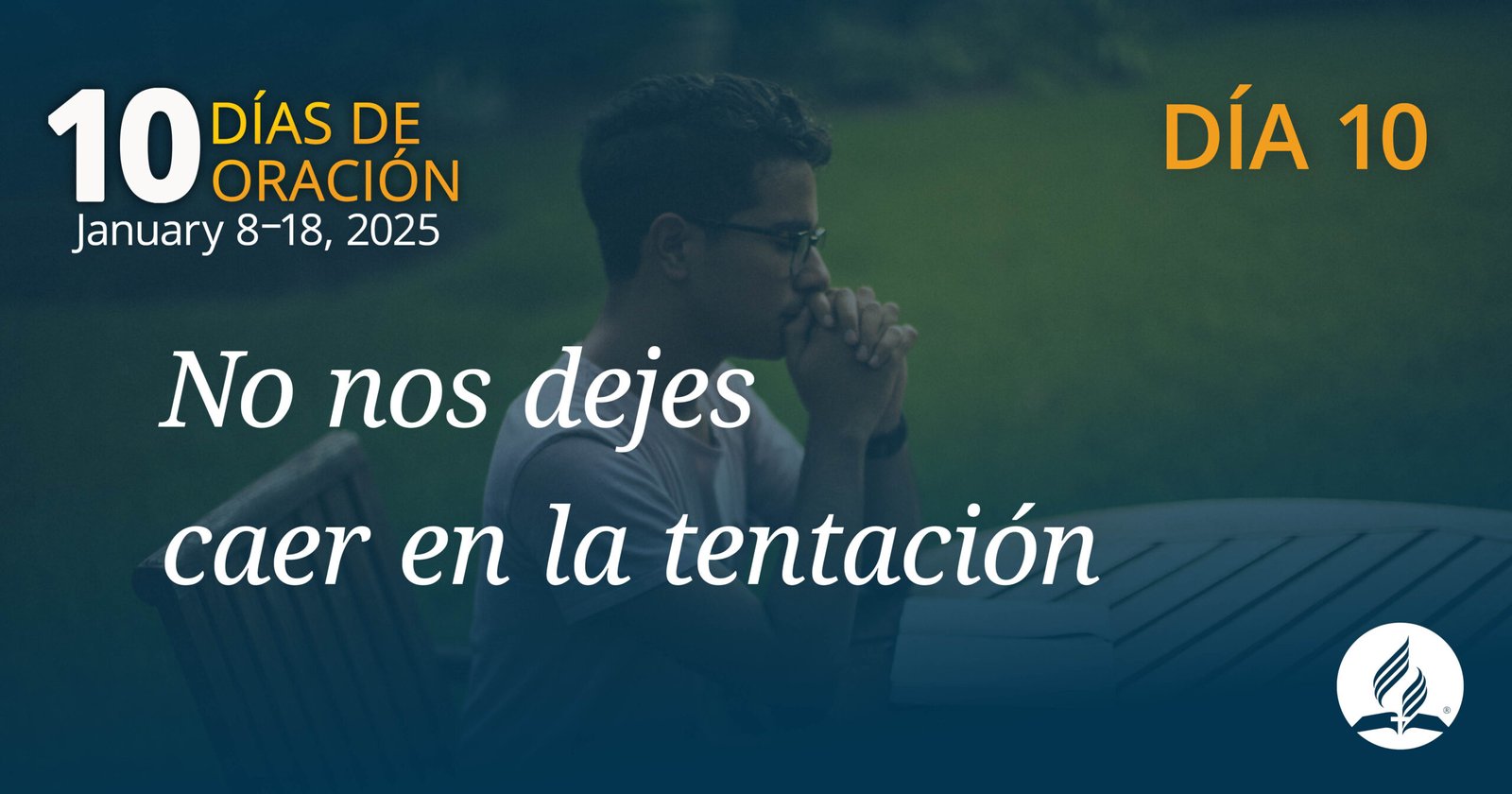 DÍA 10 - NO NOS DEJES CAER EN LA TENTACIÓN - Iglesia Adventista del Septimo  Día de Morristown, image size:1600x840